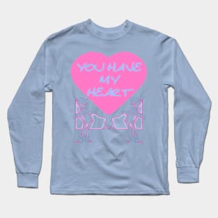 You Have My Heart Long Sleeve T-Shirt